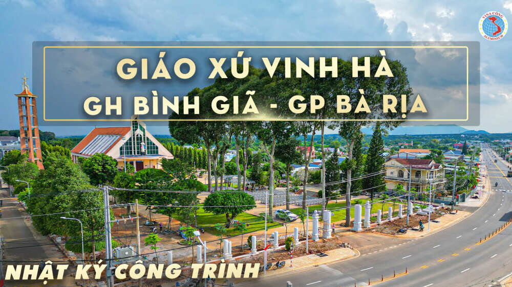 [Nhật ký công trình] GIÁO XỨ VINH HÀ - GH BÌNH GIÃ - GP BÀ RỊA 