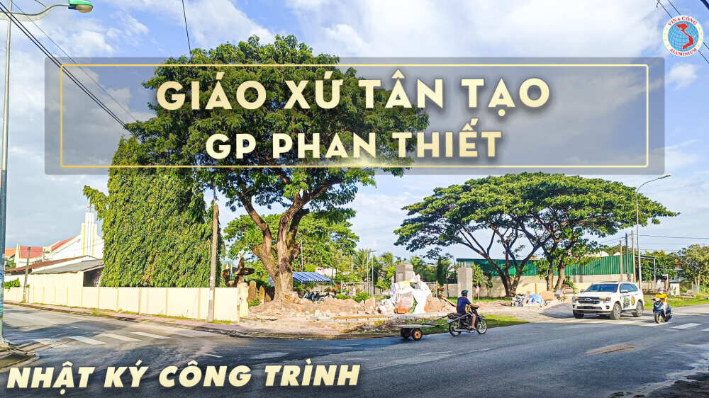[Nhật ký công trình] GIÁO XỨ TÂN TẠO - GH HÀM TÂN - GP PHAN THIẾT